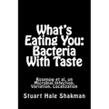 What's Eating You: Bacteria With Taste: Rosenow et al. on Microbial Infection, Variation, Localization - Paperback