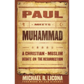 Paul Meets Muhammad: A Christian-Muslim Debate on the Resurrection - Paperback