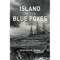 Island of the Blue Foxes: Disaster and Triumph on the World's Greatest Scientific Expedition - Hardcover
