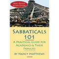 Sabbaticals 101, 2nd Edition: A Practical Guide for Academics & Their Families - Paperback