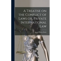 A Treatise on the Conflict of Laws or, Private International Law - Hardcover