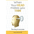 When Your Head Makes You Thin: The true story of one Frenchman's weight loss journey. - Paperback