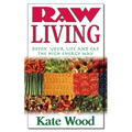 Raw Living: Detox Your Life and Eat the High Energy Way - Paperback
