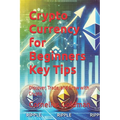Crypto Currency for Beginners Key Tips: Discover, Trade, and Grow with Crypto - Paperback