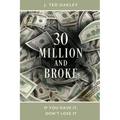 30 Million and Broke: If You Have It, Don't Lose It - Paperback