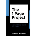 The 1 Page Project: A Practical Guide to Using the Lean Project Canvas to Focus Your Projects on What Matters - Paperback