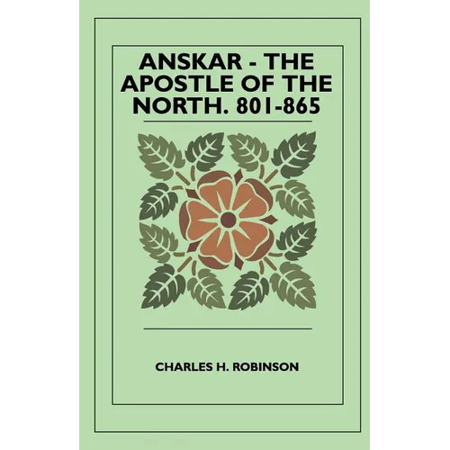 Anskar - The Apostle Of The North. 801-865 - Paperback