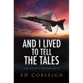 And I Lived to Tell the Tales: The Life of a Fighter Pilot - Paperback