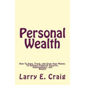Personal Wealth: How to Save, Track, and Grow Your Money, to Achieve Financial Security, Independence, and Wealth - Paperback