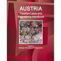 Austria Taxation Laws and Regulations Handbook Volume 1 Strategic Information and Regulations - Paperback