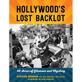 Hollywood's Lost Backlot: 40 Acres of Glamour and Mystery - Paperback