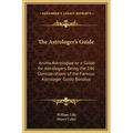 The Astrologer's Guide: Anima Astrologiae or a Guide for Astrologers Being the 146 Considerations of the Famous Astrologer Guido Bonatus - Hardcover