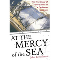 At the Mercy of the Sea: The True Story of Three Sailors in a Caribbean Hurricane - Paperback