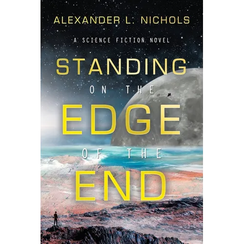 Standing on the Edge of the End: A Science Fiction Novel - Paperback