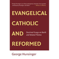 Evangelical, Catholic, and Reformed: Essays on Barth and Other Themes - Paperback