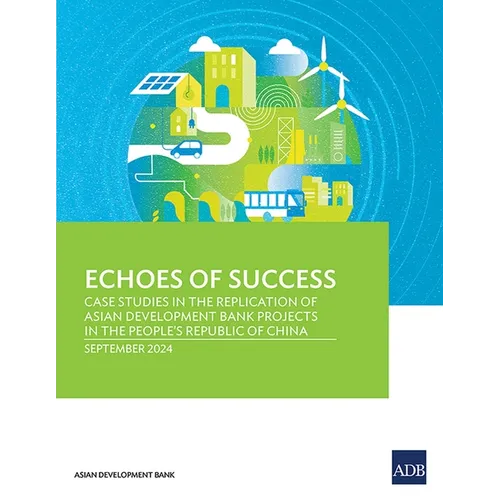 Echoes of Success: Case Studies in the Replication of Asian Development Bank Projects in the People's Republic of China - Paperback