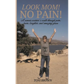 Look Mom! No Pain! - Paperback