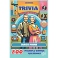 Trivia for Seniors: 500 Multiple-Choice Questions from the 1950s to the 1990s: Large Print Activity Quiz Book to Challenge Your Memory and Keep Brain - Paperback