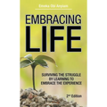 Embracing Life: Surviving the Struggle by Learning to Embrace the Experience - Hardcover
