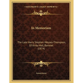 In Memoriam: The Late Harry Stephen Meysey-Thompson, Of Kirby Hall, Baronet (1874) - Paperback