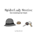 SpiderLady Stories: the Missing Car Keys - Hardcover