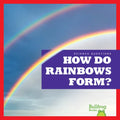 How Do Rainbows Form? - Library Binding