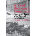 Art and the French Commune: Imagining Paris After War and Revolution - Paperback