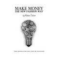 Make Money The New Fashion Way: This Revolution Will Not Be Televised - Paperback