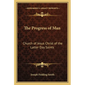 The Progress of Man: Church of Jesus Christ of the Latter Day Saints - Paperback