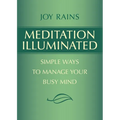 Meditation Illuminated: Simple Ways to Manage Your Busy Mind - Paperback