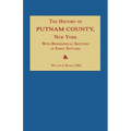 The History of Putnam County, New York; with an Enumeration of Its Towns, Villages, Rivers, Creeks, Lakes, Ponds, Mountains, Hills and Geological Feat - Paperback