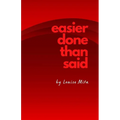 Easier Done Than Said: Volume 1...in case I decide to write more - Paperback