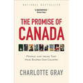 The Promise of Canada: People and Ideas That Have Shaped Our Country - Paperback