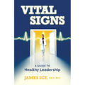 Vital Signs: A Guide to Healthy Leadership - Paperback
