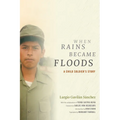 When Rains Became Floods: A Child Soldier's Story - Paperback