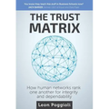 The Trust Matrix: How human networks rank one another for integrity and dependability - Paperback