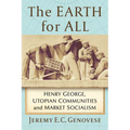 The Earth for All: Henry George, Utopian Communities and Market Socialism - Paperback