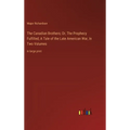 The Canadian Brothers; Or, The Prophecy Fulfilled; A Tale of the Late American War, In Two Volumes: in large print - Hardcover