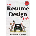 The Resume Design Book: How to Write a Resume in College & Influence Employers to Hire You [Color Edition] - Paperback