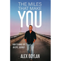 The Miles That Make You: How to Make Life an Epic Journey - Paperback