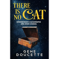 There Is No Cat: Schrödinger's Catastrophe and other stories - Paperback