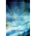 Seeing That Frees: Meditations on Emptiness and Dependent Arising: 10th Anniversary Edition - Paperback