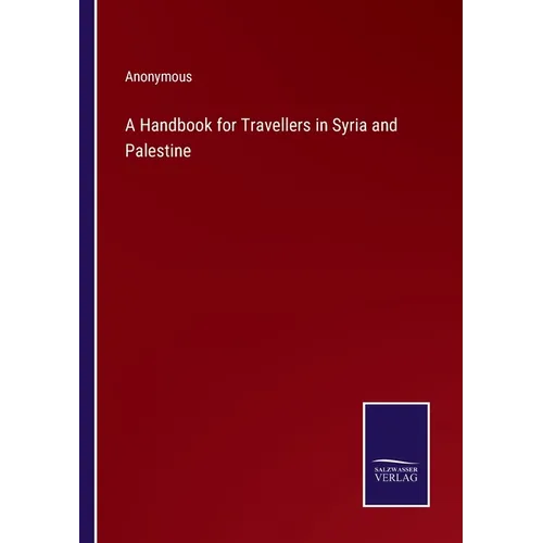 A Handbook for Travellers in Syria and Palestine - Paperback