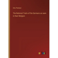 The National Traits of the Germans as seen in their Religion - Paperback