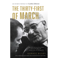 The Thirty-First of March: An Intimate Portrait of Lyndon Johnson - Paperback
