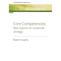 Core Competencies: Real options as corporate strategy - Paperback