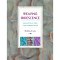 Weaving Iridescence: Color Play for the Handweaver - Paperback