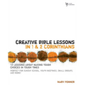 The Creative Bible Lessons in 1 and 2 Corinthians: 12 Lessons about Making Tough Choices in Tough Times - Paperback