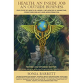 Health an Inside Job an Outside Business: Our State of Health Is Mainly Governed by Marketing, Conditioned Beliefs and Misinformation - Paperback