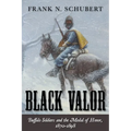 Black Valor: Buffalo Soldiers and the Medal of Honor, 1870-1898 - Paperback